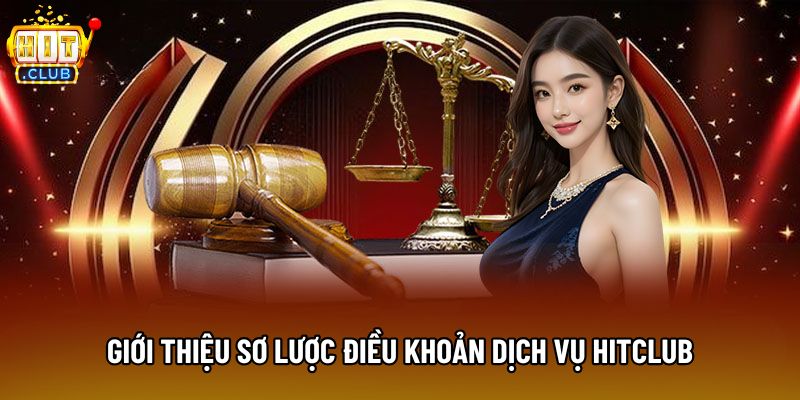 Giới thiệu sơ lược điều khoản dịch vụ Hitclub