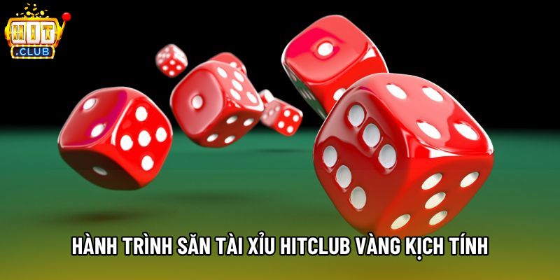 Hành trình săn Tài Xỉu hitclub vàng kịch tính