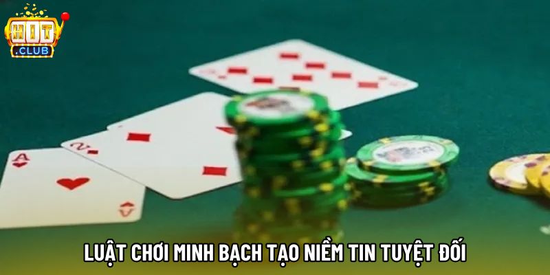 Luật chơi minh bạch tạo niềm tin tuyệt đối